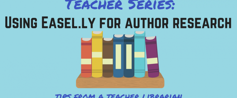 Teacher Series: Using Easel.ly for Author Research Projects